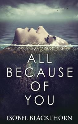 All Because Of You(English, Hardcover, Blackthorn Isobel)