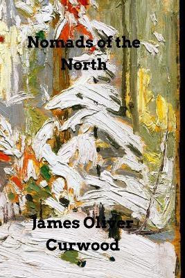 Nomads of the North(English, Paperback, Curwood James Oliver)