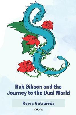 Rob Gibson and the Journey to the Dual World(English, Paperback, Gutierrez Rovic P.)
