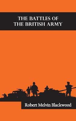 The Battles of the British Army(English, Hardcover, Blackwood Robert Melvin)