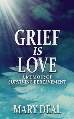 Grief is Love(English, Paperback, Deal Mary)