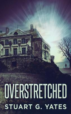 Overstretched(English, Hardcover, Yates Stuart G)