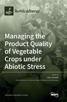 Managing the Product Quality of Vegetable Crops under Abiotic Stress(English, Hardcover, unknown)