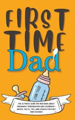 First Time Dad(English, Paperback, Tyler Lyon)