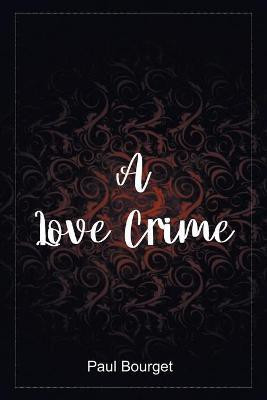 A Love Crime(English, Paperback, Bourget Paul)