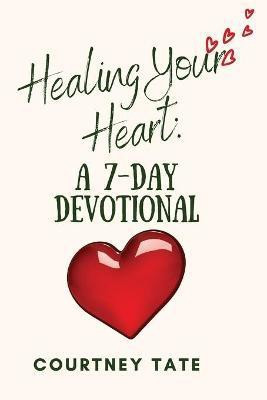 Healing Your Heart(English, Paperback, Tate Courtney)