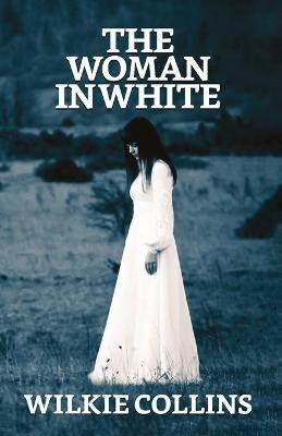 The Woman in White  - The Woman in White Collins Wilkie(English, Paperback, Collins Wilkie)