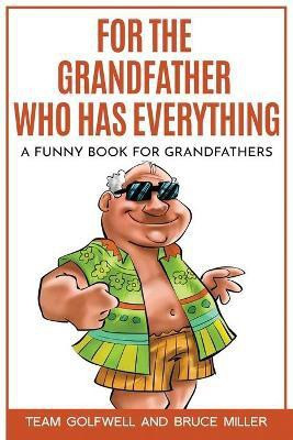 For the Grandfather Who Has Everything(English, Paperback, Miller Bruce)