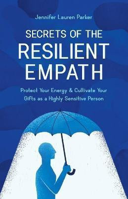Secrets of the Resilient Empath(English, Paperback, Parker Jennifer Lauren)