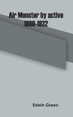 Air Monster by active 1880-1932(English, Hardcover, Green Edwin)