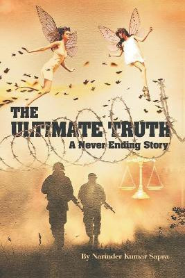 The Ultimate Truth - A Never Ending Story(English, Paperback, Sapra Narinder Kumar)