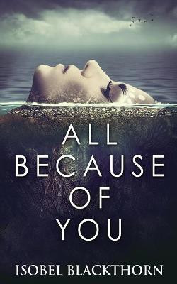 All Because Of You(English, Paperback, Blackthorn Isobel)