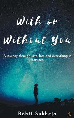 With or Without You(English, Paperback, Sukheja Rohit)