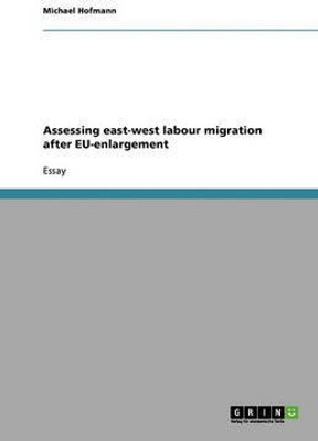 Assessing east-west labour migration after EU-enlargement(English, Paperback, Hofmann Michael)