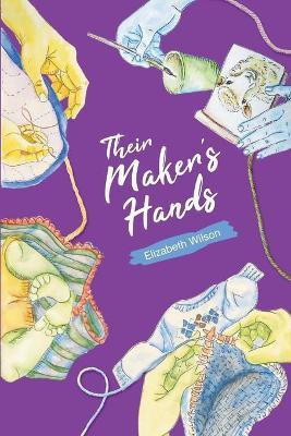 Their Maker's Hands(English, Paperback, Wilson Elizabeth)