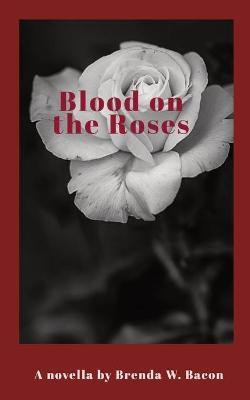 Blood on the Roses(English, Paperback, Bacon Brenda W)