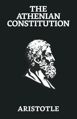 The Athenian Constitution  - The Athenian Constitution Aristotle(English, Paperback, Aristotle)