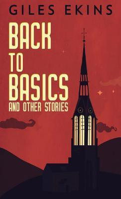 Back To Basics And Other Stories(English, Hardcover, Ekins Giles)