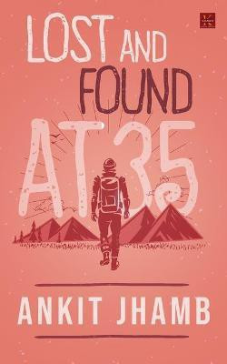 Lost and Found at 35(English, Paperback, Jhamb Ankit)