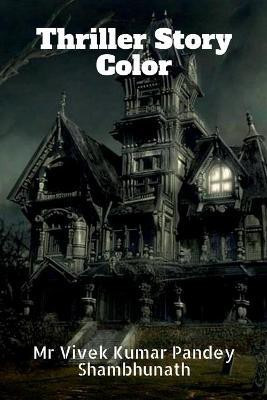 Thriller Story Color(English, Paperback, Shambhunath Vivek Kumar Pandey MR)