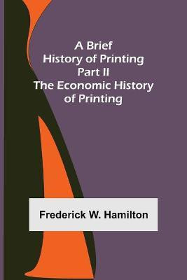 A Brief History of Printing. Part II(English, Paperback, W Hamilton Frederick)