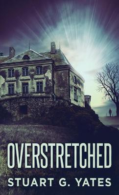 Overstretched(English, Hardcover, Yates Stuart G)
