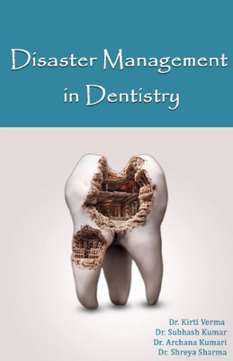 DISASTER MANAGEMENT IN DENTISTRY Volume-1(Paperback, Dr.Kirti Verma, Dr.Subhash Kumar, Dr.Archana Kumari, Dr.Shreya Sharma)