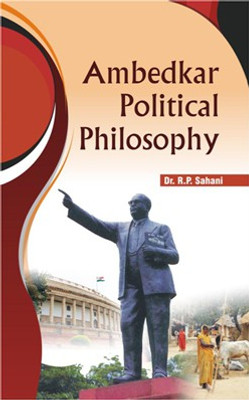 Ambedkar Political Philosophy(Hardcover, Dr. R.P. Sahani)