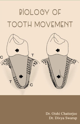 BIOLOGY OF TOOTH MOVEMENT Volume-1(Paperback, DR.OISHI CHATTERJEE, DR.DIVYA SWARUP)