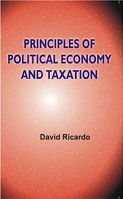 Principles of Political Economy and Taxation(Hardcover, David Ricardo)