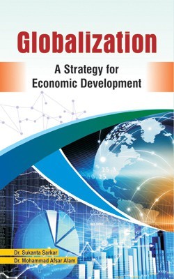 Globalization: A Strategy for Economic Development(Hardcover, Dr. Sukanta Sarkar, Dr. Mohammad Afsar Alam)