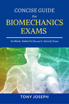 Concise Guide for Biomechanics Exams(English, Paperback, Tony Joseph)