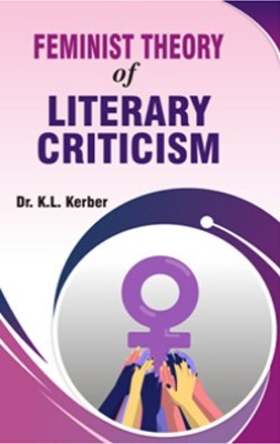 Feminist Theory of Literary Criticism(Hardcover, Dr. K.L. Kerber)