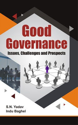 Good Governance: Issues, Challenges and Prospects(Hardcover, S. N. Yadav, Indu Baghel)
