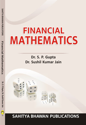 Financial Mathematics For B.Com. (Hons.) and B.B.A. of Various Universities(Paperback, Dr. S.P. Gupta, Dr. Sushil Kumar Jain)