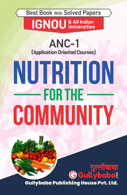 GullyBaba Self Help Books For IGNOU : ANC-01 BA, B.COM, B.SC. NUTRITION AND HEALTH EDUCATION NUTRITION FOR THE COMMUNITY (BAG-New Sem System CBCS Syllabus) Course. (Chapter-Wise Ref Book With Prev. Year Solved Qn Papers) - English Medium - LATEST EDITION(PAPERBACK / PERFECT, Gullybaba Publishing Hou GullyBaba Self Help Books For IGNOU : ANC-01 BA, B.COM, B.SC. NUTRITION AND HEALTH EDUCATION NUTRITION FOR THE COMMUNITY (BAG-New Sem System CBCS Syllabus) Course. (Chapter-Wise Ref Book With Prev. Year Solved Qn Papers) - English Medium - LATEST EDITION(PAPERBACK / PERFECT, Gullybaba Publishing Hou