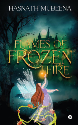 Flames of Frozen Fire(English, Paperback, Hasnath Mubeena)