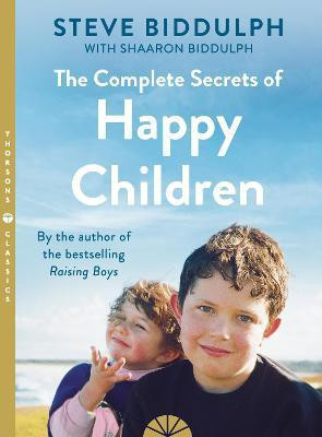 The Complete Secrets of Happy Children(English, Paperback, Biddulph Steve)