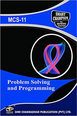 IGNOU MCS 11 Help Book Problem Solving And Programming IGNOU Study Notes For Exam Preparations With Latest Previous Years Solved Question Papers (Latest Syllabus) IGNOU BCA 2nd Semester IGNOU Bachelor Of Computer Applications MCS-11(Paperback, BHAVYA KUMAR SAHNI)