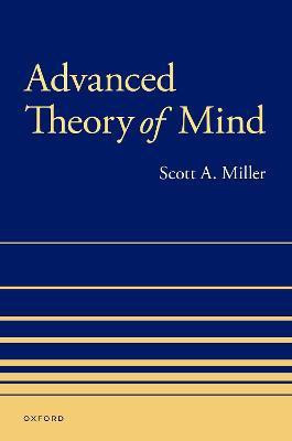 Advanced Theory of Mind(English, Hardcover, Miller Scott A.)