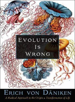 Evolution Is Wrong(English, Paperback, von Daeniken Erich)