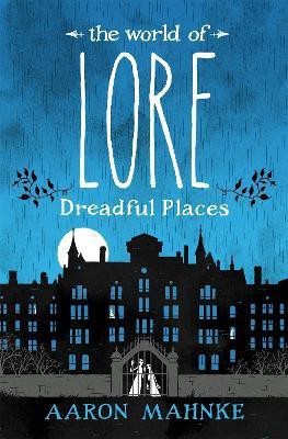 The World of Lore, Volume 3: Dreadful Places(English, Paperback, Mahnke Aaron)