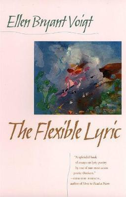 The Flexible Lyric(English, Electronic book text, Voigt Ellen Bryant)