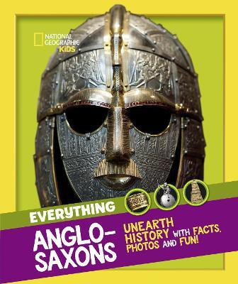 Everything: Anglo-Saxons(English, Paperback, National Geographic Kids)