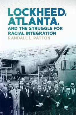 Lockheed, Atlanta, and the Struggle for Racial Integration(English, Electronic book text, Patton Randall L.)