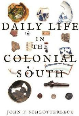 Daily Life in the Colonial South(English, Paperback, Schlotterbeck John T.)