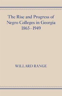 The Rise and Progress of Negro Colleges in Georgia, 1865-1949(English, Paperback, Range Willard)