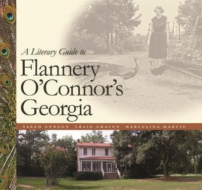 A Literary Guide to Flannery O'Connor's Georgia(English, Paperback, Gordon Sarah)