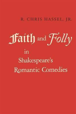 Faith and Folly in Shakespeare's Romantic Comedies(English, Paperback, Hassel R. Chris Jr.)