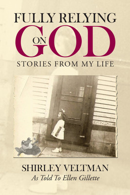 Fully Relying On God Stories from My Life(Hardcover, Shirley Veltman)
